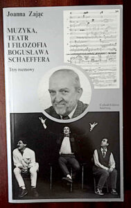 Joanna Zając - Muzyka, teatr i filozofia Bogusława Schaeffera
