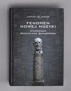 Jadwiga M. Hodor - "Fenomen nowej muzyki. Uniwersum Bogusława Schaeffera"